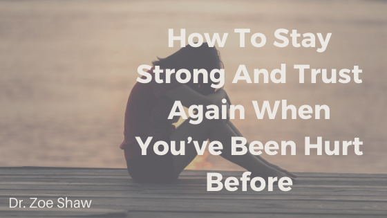 How To Stay Strong And Trust Again When You’ve Been Hurt Before-image