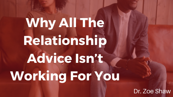 Why All The Relationship Advice Isn’t Working For You-image