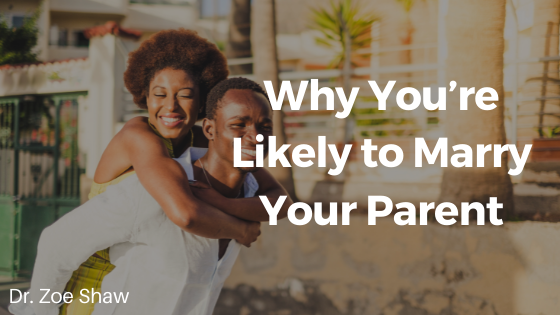 Why You’re Likely to Marry Your Parent (and what you can do about it)-image
